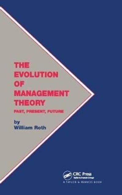 The Evolution of Management Theory : Past, Present, Future, Hardback Book