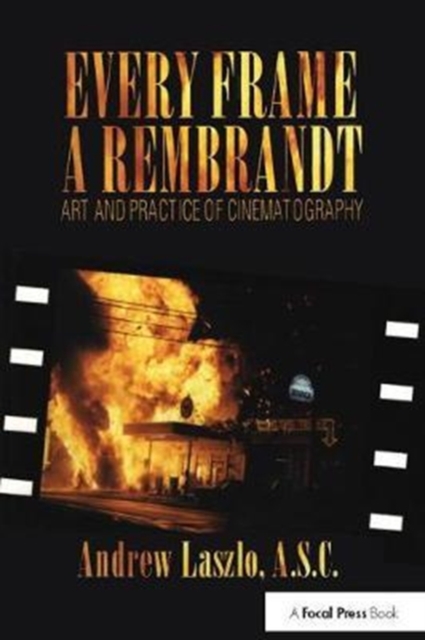 Every Frame a Rembrandt : Art and Practice of Cinematography, Hardback Book