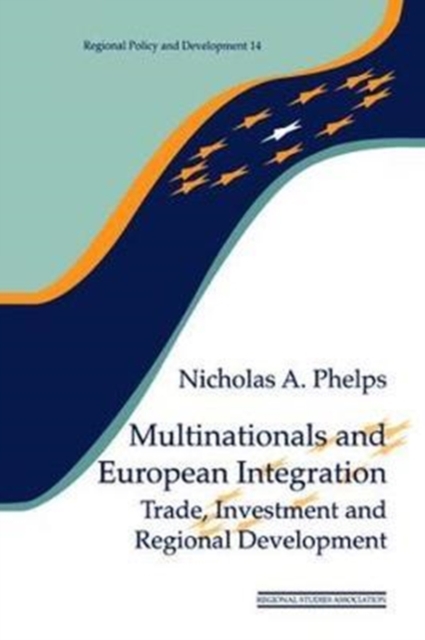 Multinationals and European Integration : Trade, Investment and Regional Development, Hardback Book