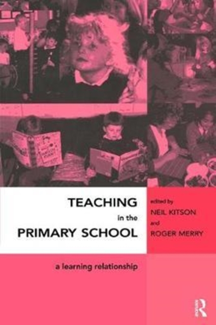 Teaching in the Primary School : A Learning Relationship, Hardback Book
