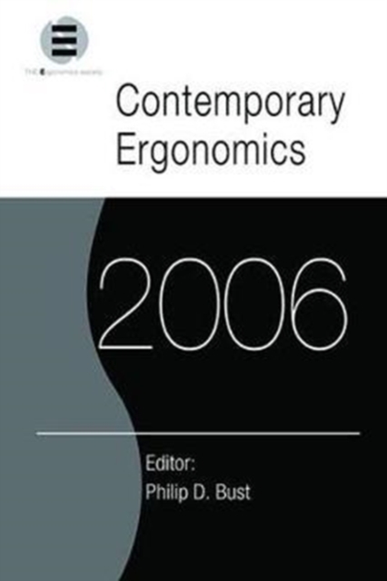 Contemporary Ergonomics 2006 : Proceedings of the International Conference on Contemporary Ergonomics (CE2006), 4-6 April 2006, Cambridge, UK, Hardback Book