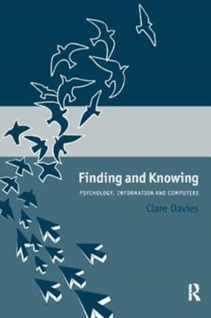 Finding and Knowing : Psychology, Information and Computers, Hardback Book