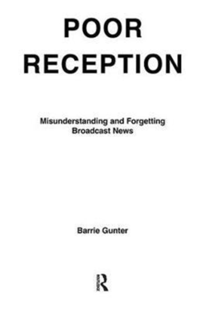Poor Reception : Misunderstanding and Forgetting Broadcast News, Hardback Book