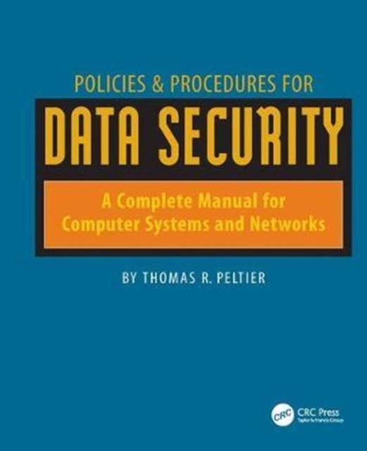 Policies and Procedures for Data Security : A Complete Manual for Computer Systems and Networks, Hardback Book