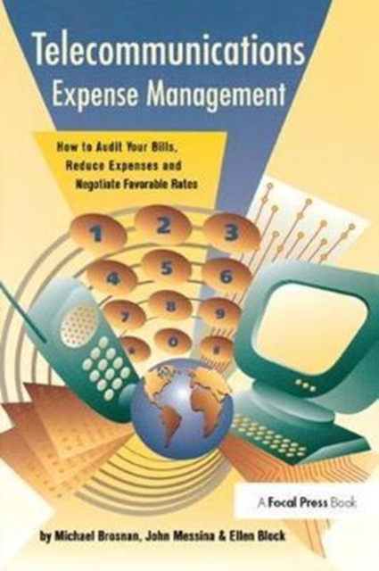 Telecommunications Expense Management : How to Audit Your Bills, Reduce Expenses, and Negotiate Favorable Rates, Hardback Book