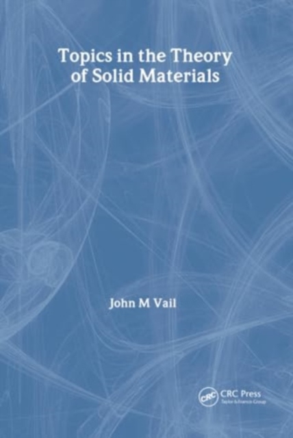 Topics in the Theory of Solid Materials, Hardback Book