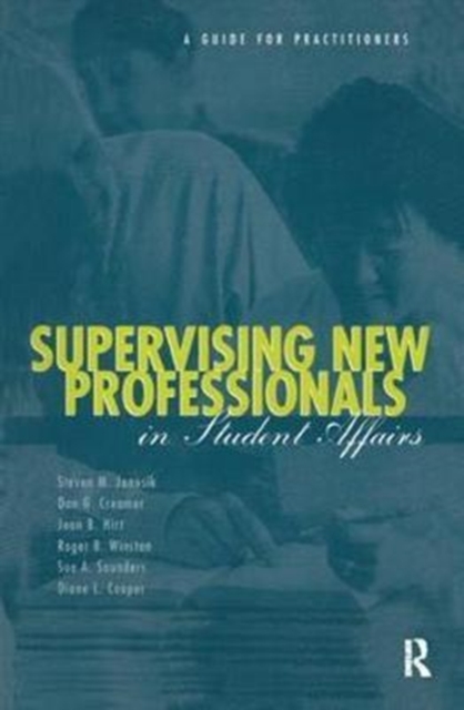 Supervising New Professionals in Student Affairs : A Guide for Practioners, Hardback Book