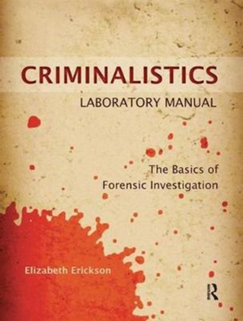 Criminalistics Laboratory Manual : The Basics of Forensic Investigation, Hardback Book