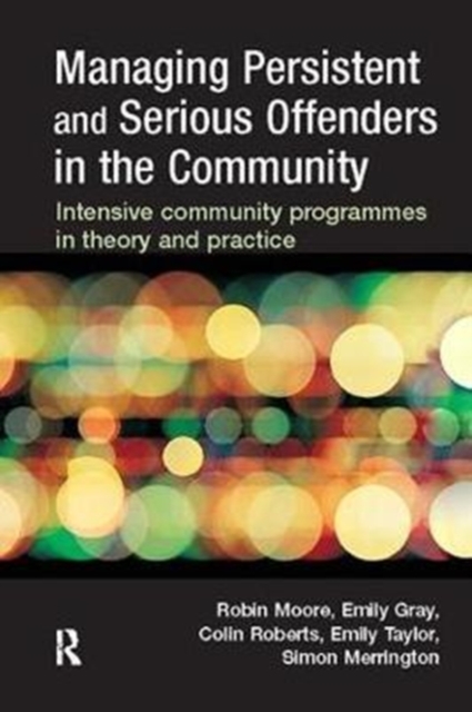 Managing Persistent and Serious Offenders in the Community, Hardback Book