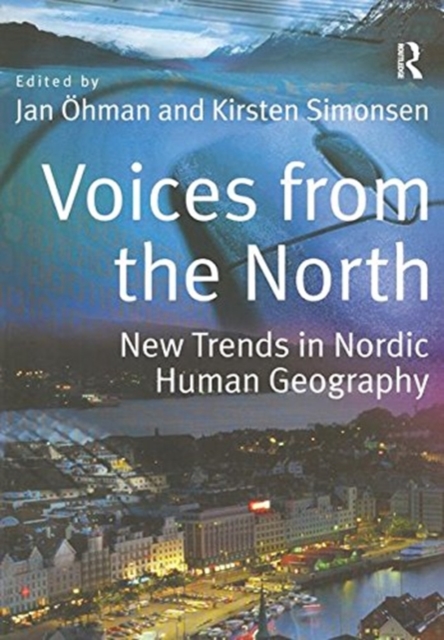 Voices from the North : New Trends in Nordic Human Geography, Hardback Book