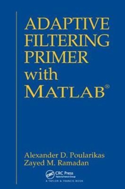 Adaptive Filtering Primer with MATLAB, Hardback Book