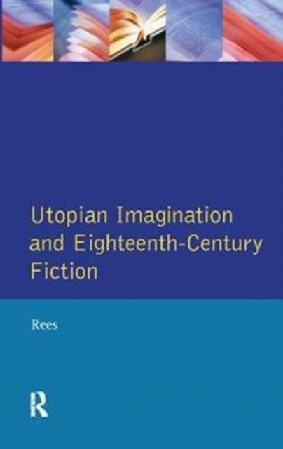 Utopian Imagination and Eighteenth Century Fiction, Hardback Book