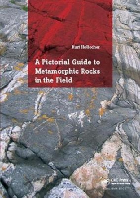 A Pictorial Guide to Metamorphic Rocks in the Field, Hardback Book