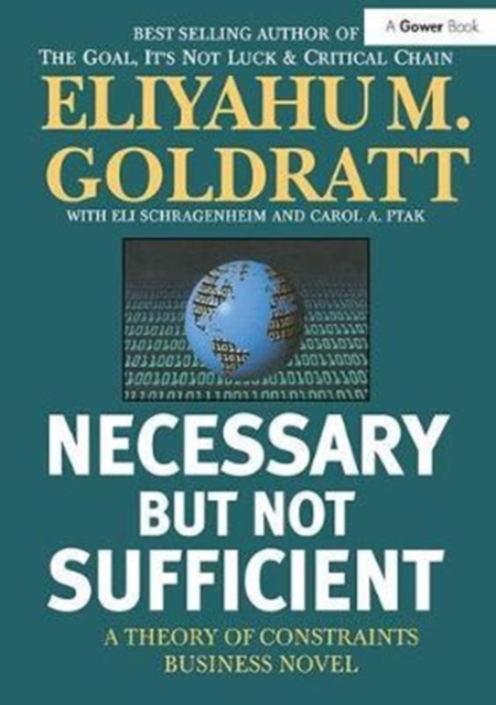 Necessary But Not Sufficient : A Theory of Constraints Business Novel, Hardback Book