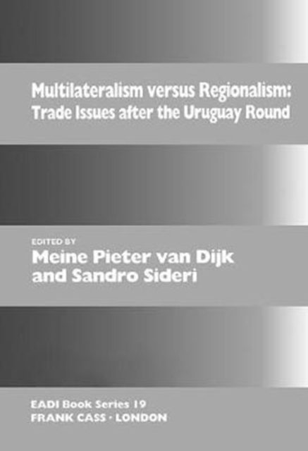 Multilateralism Versus Regionalism : Trade Issues after the Uruguay Round, Hardback Book