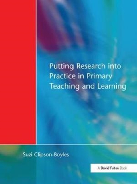 Putting Research into Practice in Primary Teaching and Learning, Hardback Book