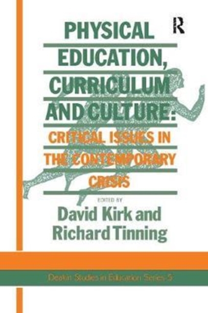 Physical Education, Curriculum And Culture : Critical Issues In The Contemporary Crisis, Hardback Book