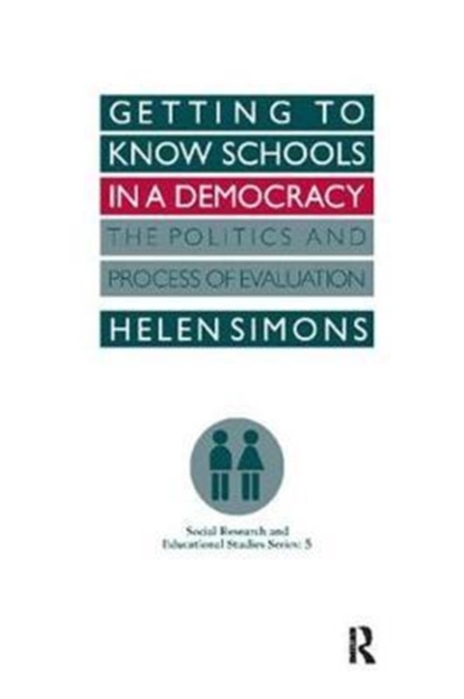 Getting To Know Schools In A Democracy : The Politics And Process Of Evaluation, Hardback Book