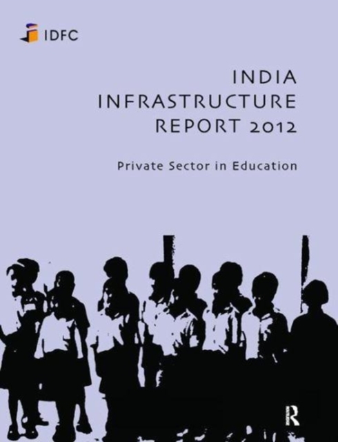 India Infrastructure Report 2012 : Private Sector in Education, Hardback Book