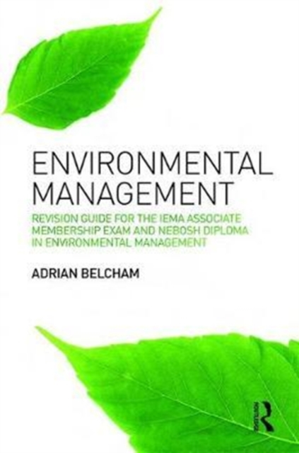 Environmental Management: : Revision Guide for the IEMA Associate Membership Exam and NEBOSH Diploma in Environmental Management, Hardback Book