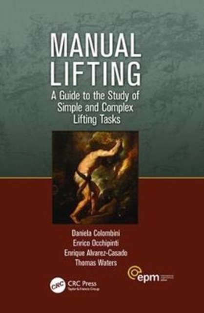 Manual Lifting : A Guide to the Study of Simple and Complex Lifting Tasks, Hardback Book