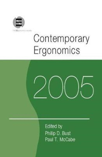 Contemporary Ergonomics 2005 : Proceedings of the International Conference on Contemporary Ergonomics (CE2005), 5-7 April 2005, Hatfield, UK, Hardback Book