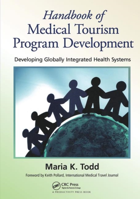 Handbook of Medical Tourism Program Development : Developing Globally Integrated Health Systems, Hardback Book