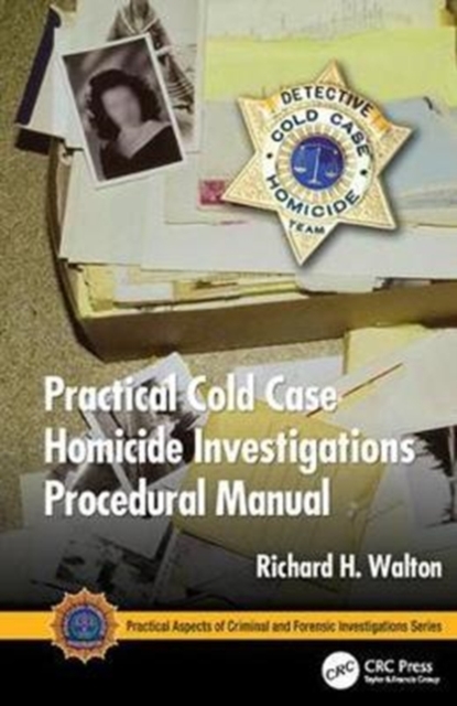 Practical Cold Case Homicide Investigations Procedural Manual, Hardback Book