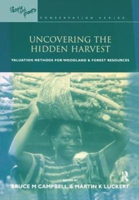 Uncovering the Hidden Harvest : Valuation Methods for Woodland and Forest Resources, Hardback Book