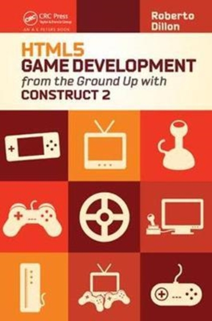 HTML5 Game Development from the Ground Up with Construct 2, Hardback Book