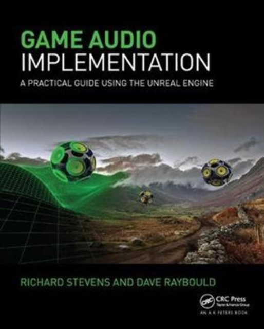 Game Audio Implementation : A Practical Guide Using the Unreal Engine, Hardback Book