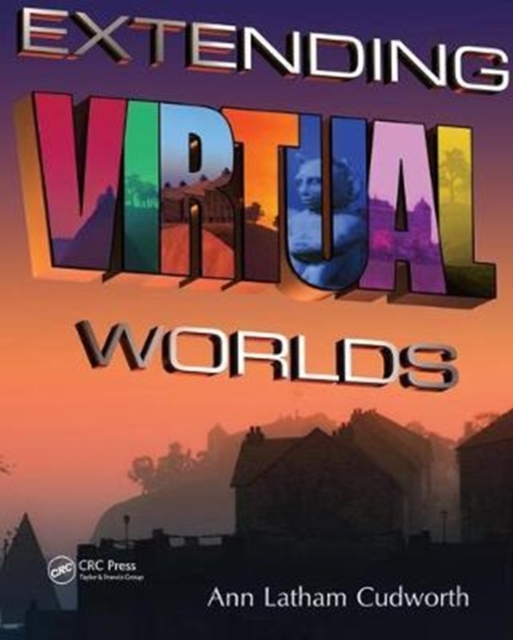 Extending Virtual Worlds : Advanced Design for Virtual Environments, Hardback Book