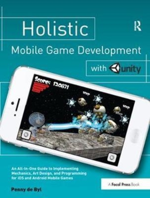 Holistic Mobile Game Development with Unity, Hardback Book