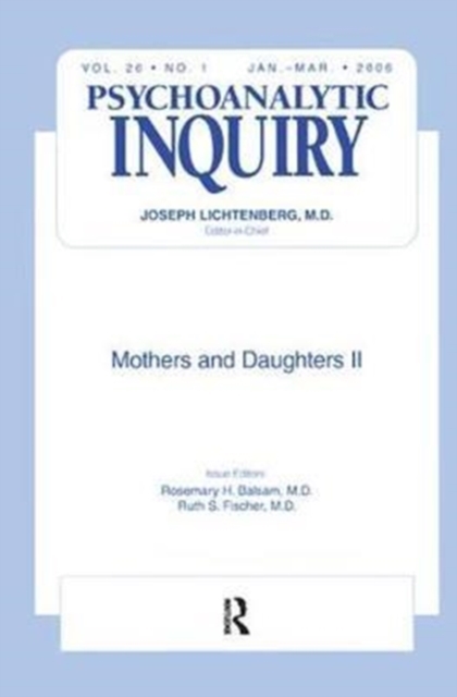 Mothers and Daughters II : Psychoanalytic Inquiry, 26.1, Hardback Book