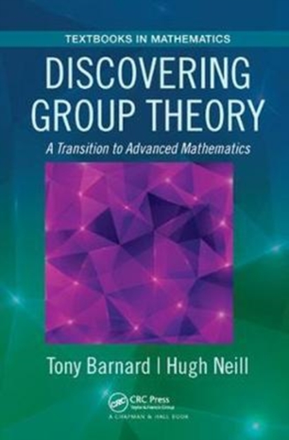 Discovering Group Theory : A Transition to Advanced Mathematics, Hardback Book