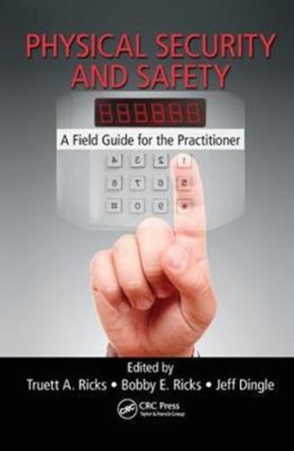 Physical Security and Safety : A Field Guide for the Practitioner, Hardback Book