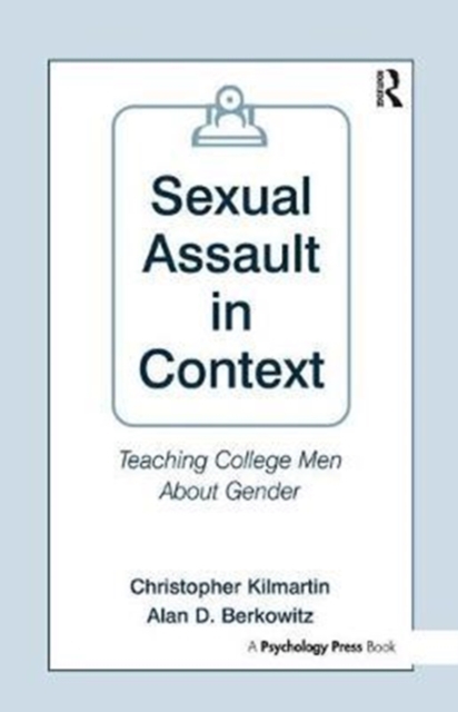 Sexual Assault in Context : Teaching College Men About Gender, Hardback Book