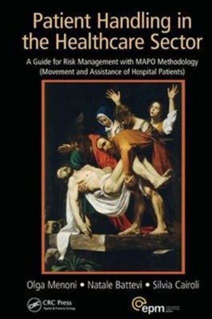 Patient Handling in the Healthcare Sector : A Guide for Risk Management with MAPO Methodology (Movement and Assistance of Hospital Patients), Hardback Book
