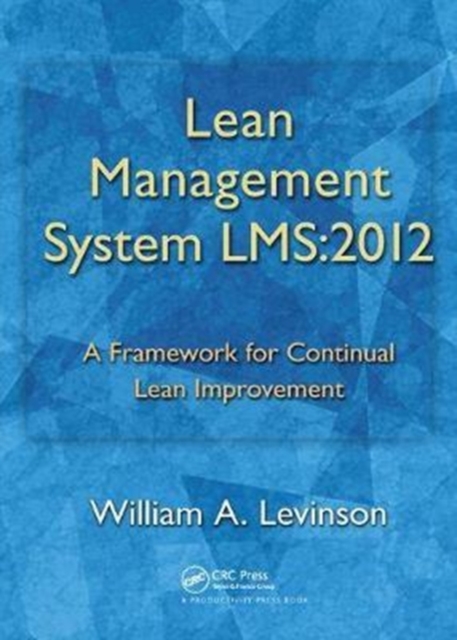 Lean Management System LMS:2012 : A Framework for Continual Lean Improvement, Hardback Book