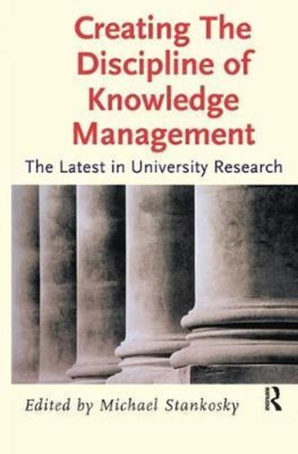 Creating the Discipline of Knowledge Management, Hardback Book