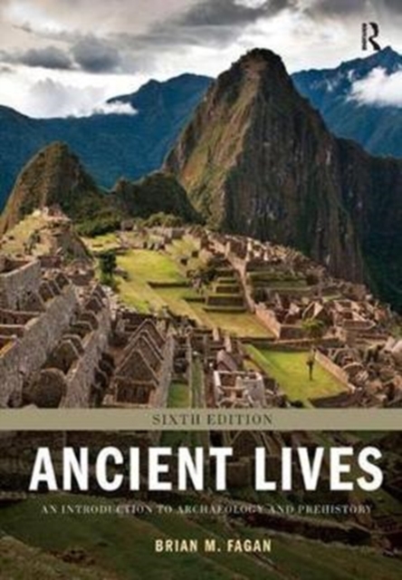 Ancient Lives : An Introduction to Archaeology and Prehistory, Hardback Book