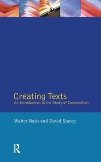 Creating Texts : An Introduction to the Study of Composition, Hardback Book