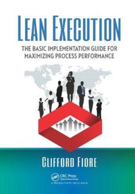 Lean Execution : The Basic Implementation Guide for Maximizing Process Performance, Hardback Book