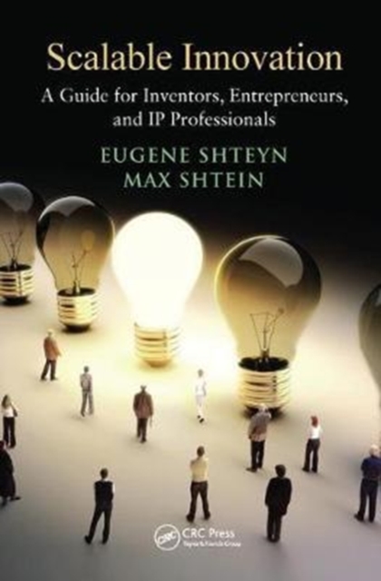 Scalable Innovation : A Guide for Inventors, Entrepreneurs, and IP Professionals, Hardback Book