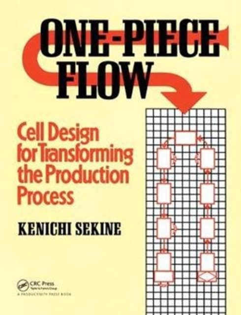 One-Piece Flow : Cell Design for Transforming the Production Process, Hardback Book