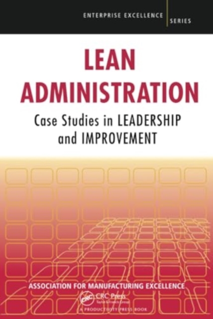 Lean Administration : Case Studies in Leadership and Improvement, Hardback Book