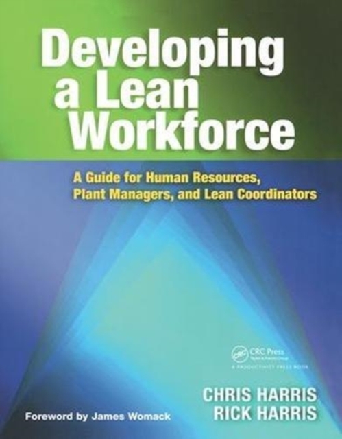 Developing a Lean Workforce : A Guide for Human Resources, Plant Managers, and Lean Coordinators, Hardback Book
