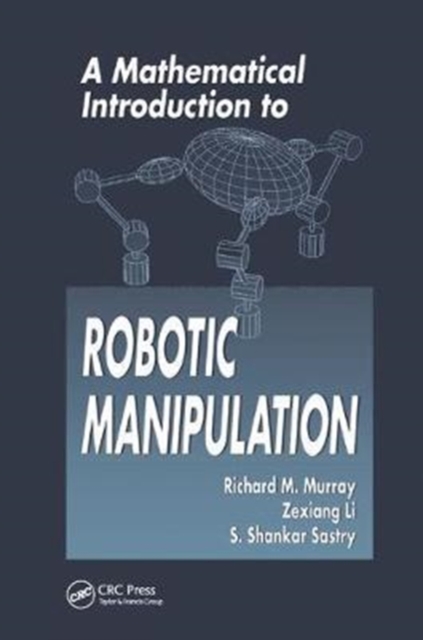 A Mathematical Introduction to Robotic Manipulation, Hardback Book