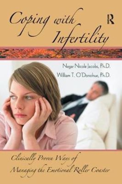 Coping with Infertility : Clinically Proven Ways of Managing the Emotional Roller Coaster, Hardback Book