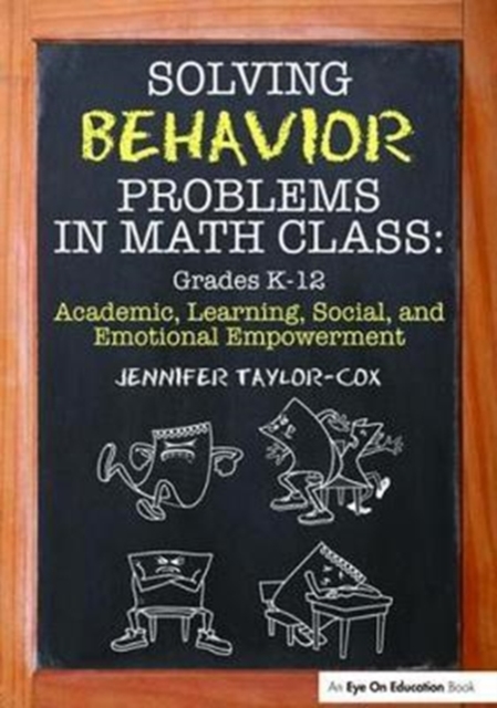 Solving Behavior Problems in Math Class : Academic, Learning, Social, and Emotional Empowerment, Grades K-12, Hardback Book